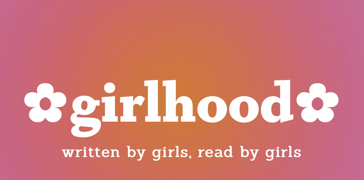 Girlhood: The Perfect Place for Girls to Find Advice
